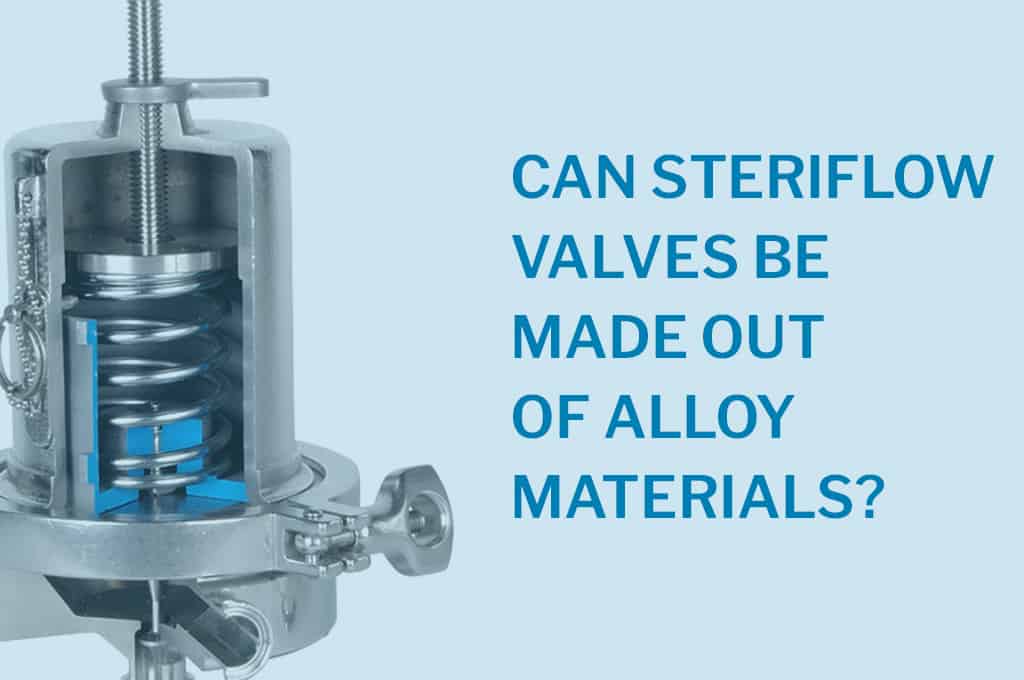 Picture of Can Steriflow Valve be made out of alloy materials