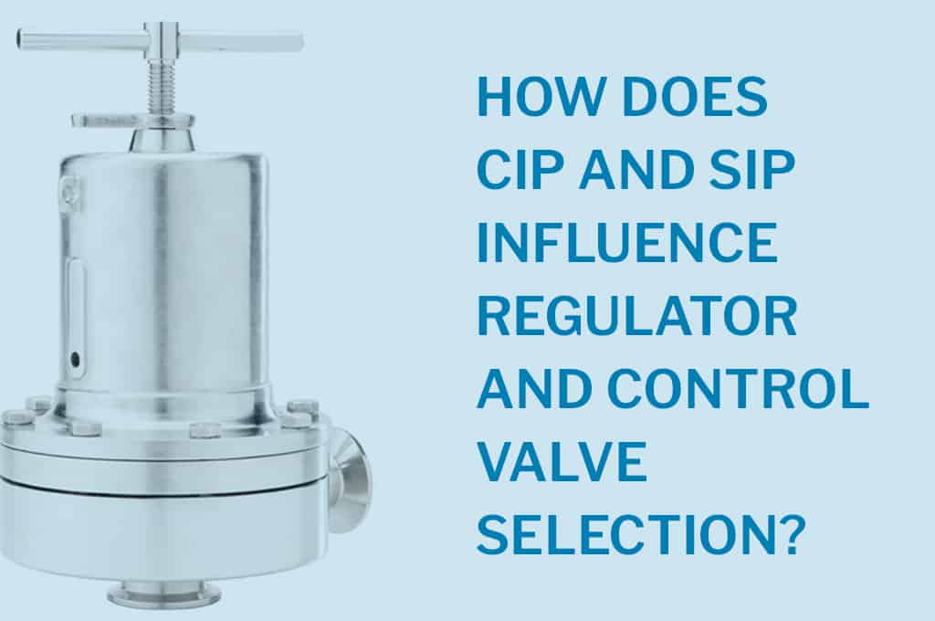 How Does CIP and SIP Influence Regulator and Control Valve Selection