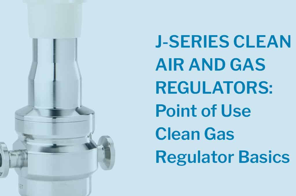 JSeries Clean Air and Gas Regulators Point of Use Clean Gas Regulator